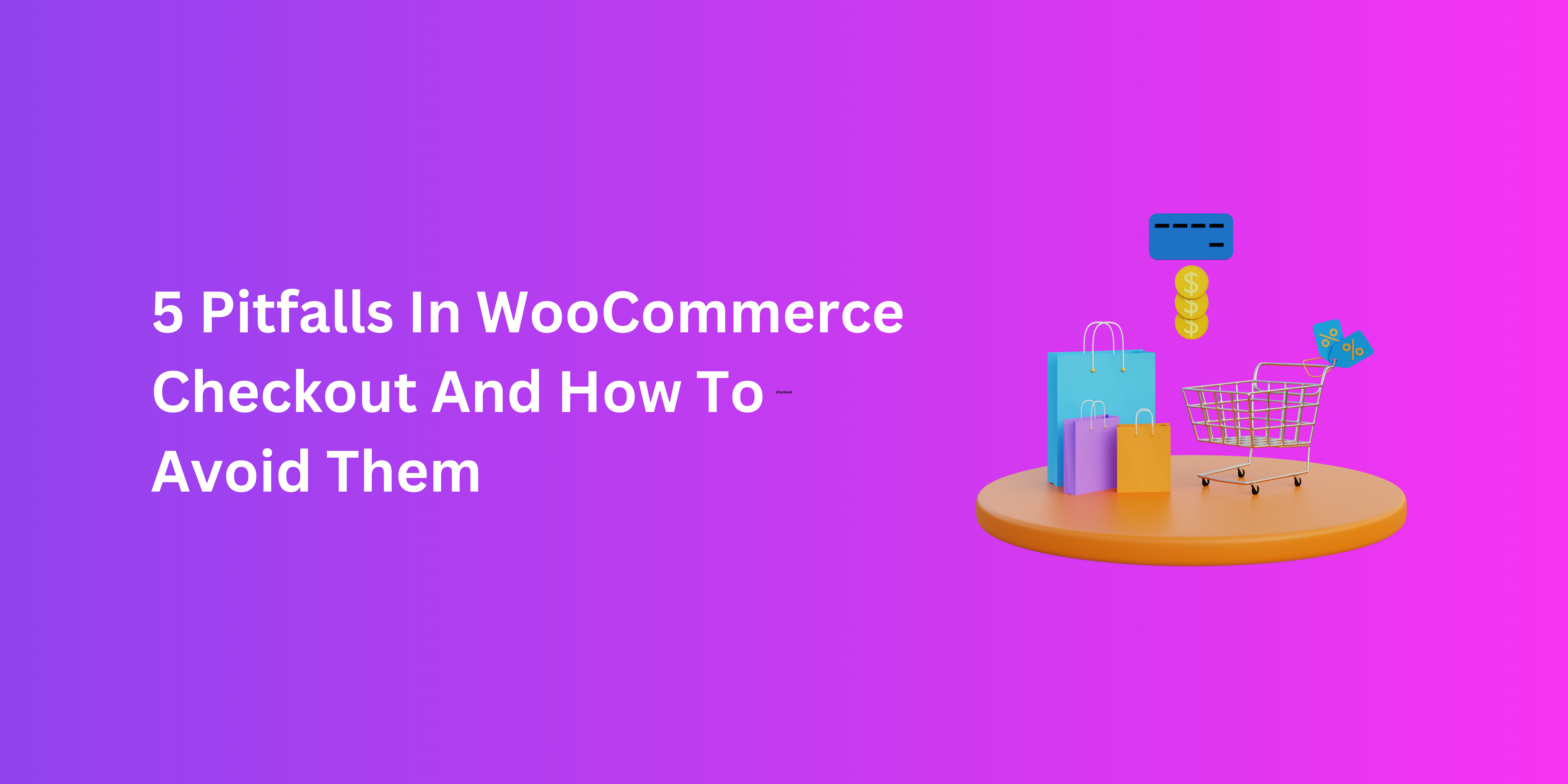 5 pitfalls in woocommerce checkout