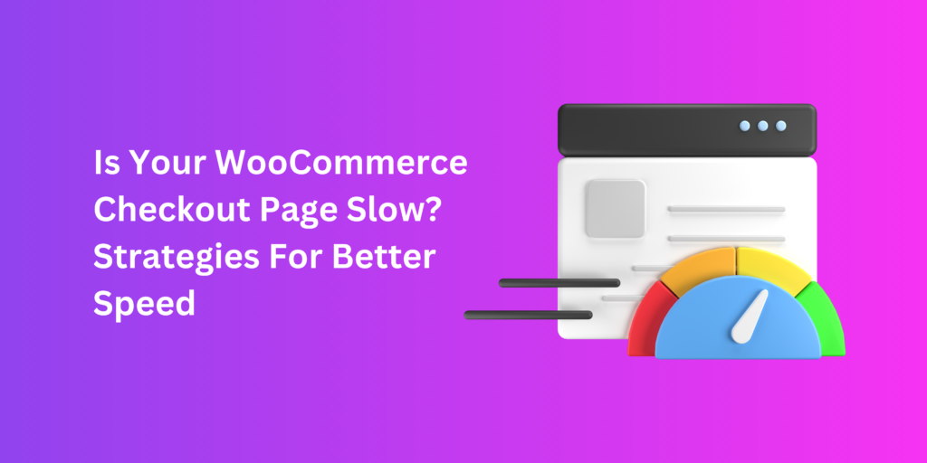 strategies for better speed for woocommerce checkout page
